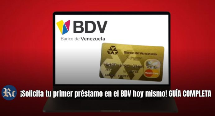 ¡Solicita tu primer préstamo en el BDV hoy mismo! GUÍA COMPLETA