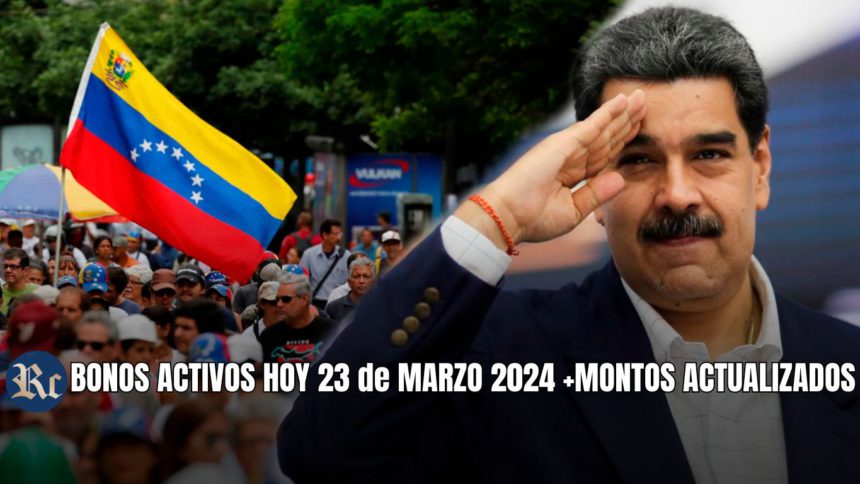 BONOS ACTIVOS HOY 23 de MARZO 2024 +MONTOS ACTUALIZADOS