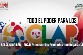 BOLSA CLAP ABRIL 2024: Estos son los Productos que llegarán +LISTA