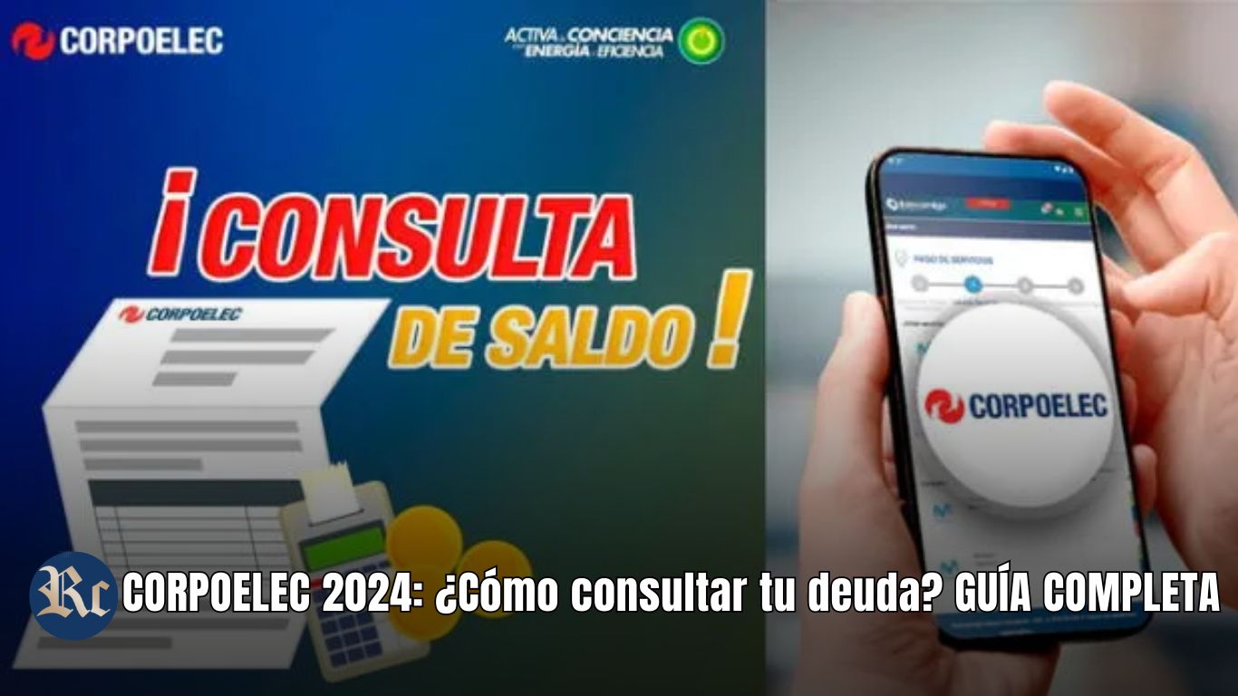 CORPOELEC 2024: ¿Cómo consultar tu deuda? GUÍA COMPLETA