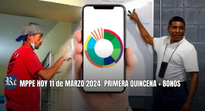 MPPE HOY 11 de MARZO 2024: 1ERA QUINCENA, BONOS +ÚLTIMAS NOTICIAS