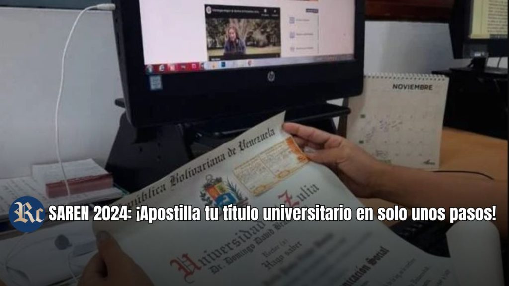 SAREN 2024: ¡Apostilla tu título universitario en solo unos pasos! 
