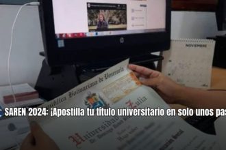 SAREN 2024: ¡Apostilla tu título universitario en solo unos pasos!