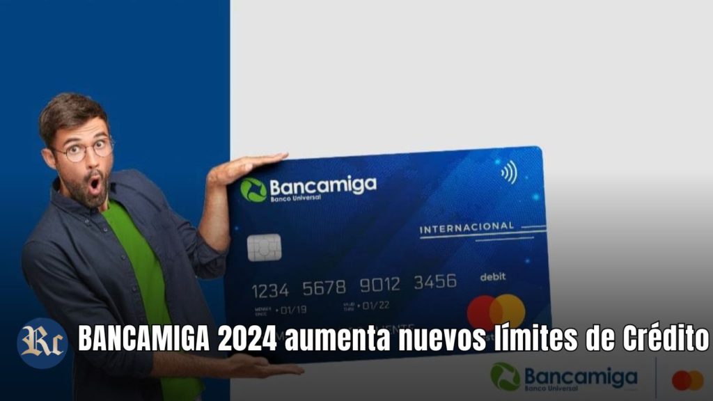 BANCAMIGA 2024: ¡Conoce los nuevos límites de Crédito AQUÍ!