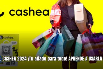 CASHEA 2024 ¡Tu aliado para todo! APRENDE A USARLA AQUÍ