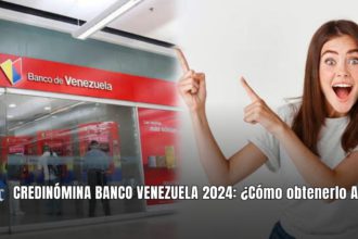 CREDINÓMINA BANCO VENEZUELA 2024: ¿Cómo obtenerlo AQUÍ?