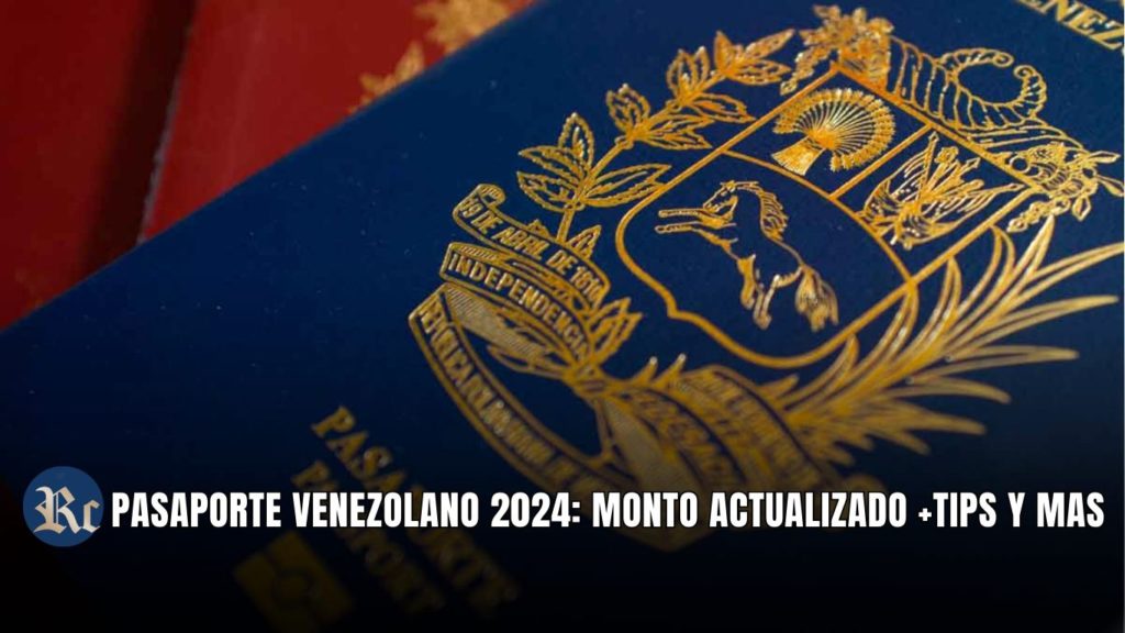 PASAPORTE VENEZOLANO 2024: MONTO ACTUALIZADO +TIPS Y MAS 