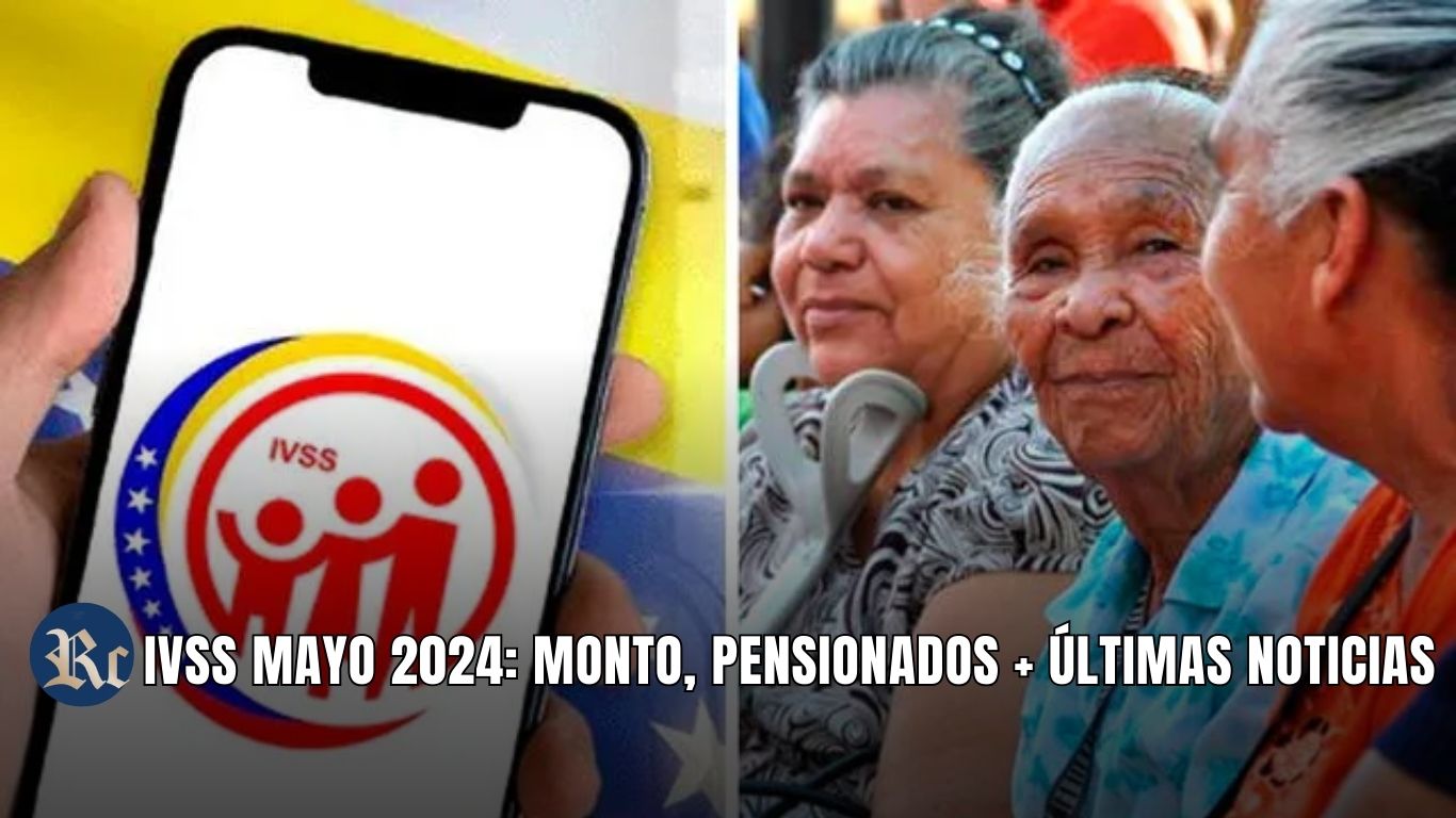 IVSS MAYO 2024: MONTO, PENSIONADOS + ÚLTIMAS NOTICIAS