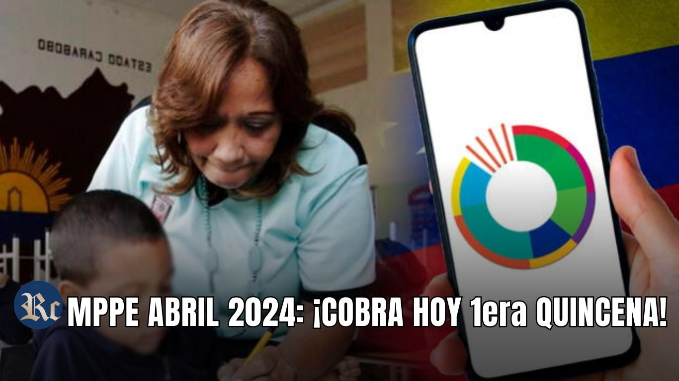 MPPE ABRIL 2024: ¡COBRA HOY 1era QUINCENA!