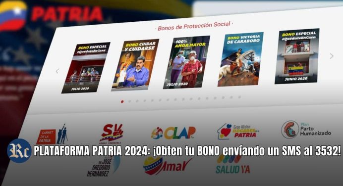 PLATAFORMA PATRIA 2024: ¡Obten tu BONO envíando un SMS al 3532!