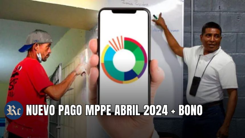 NUEVO PAGO MPPE ABRIL 2024 + BONO