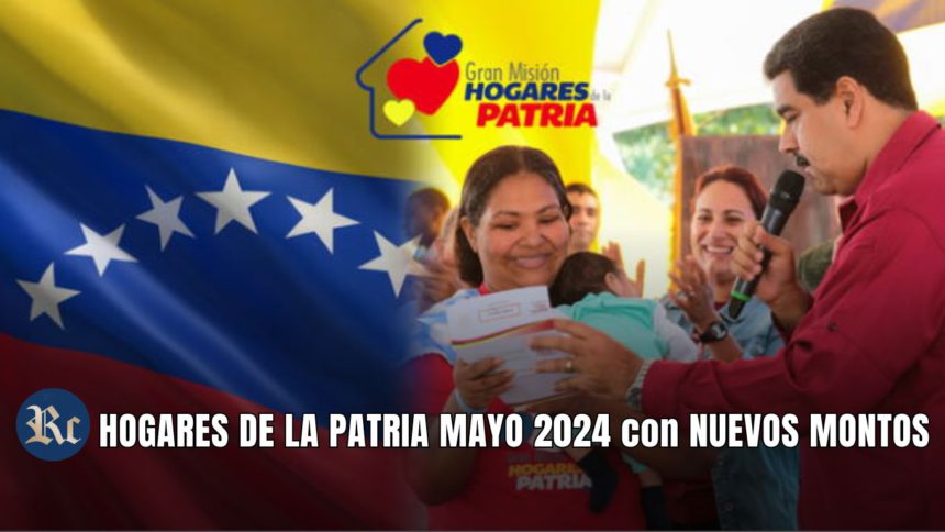 HOGARES DE LA PATRIA MAYO 2024 con NUEVOS MONTOS