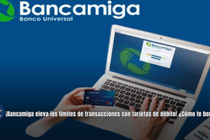 ¡Bancamiga eleva los límites de transacciones con tarjetas de débito! ¿Cómo te beneficia?