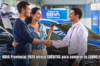 BBVA Provincial 2024 ofrece CRÉDITOS para comprar tu CARRO PROPIO