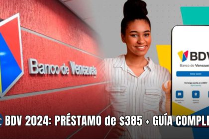 BDV 2024: PRÉSTAMO de $385 + GUÍA COMPLETA