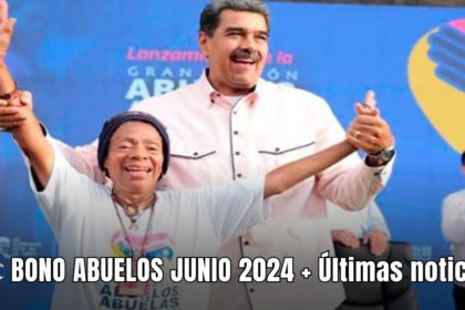 BONO ABUELOS JUNIO 2024 + Últimas noticias