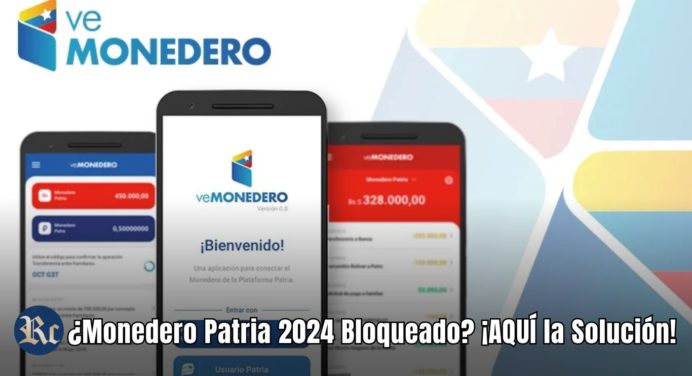 ¿Monedero Patria 2024 Bloqueado?  ¡AQUÍ la Solución!