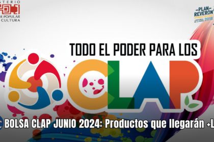 BOLSA CLAP JUNIO 2024: Productos que llegarán +LISTA