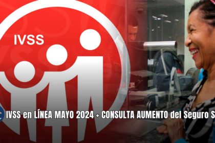 IVSS en LÍNEA MAYO 2024 + CONSULTA AUMENTO del Seguro Social