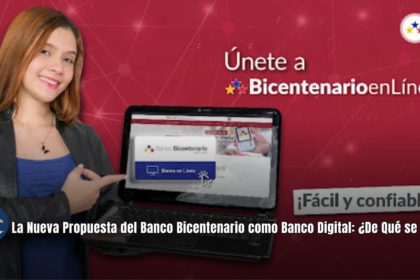 La Nueva Propuesta del Banco Bicentenario como Banco Digital: ¿De Qué se Trata?