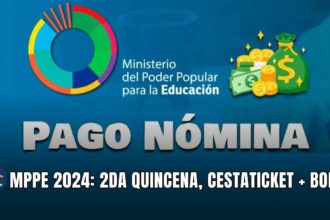 MPPE 2024: 2DA QUINCENA, CESTATICKET + BONOS