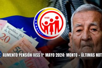 AUMENTO PENSIÓN IVSS 1° MAYO 2024: MONTO + ÚLTIMAS NOTICIAS