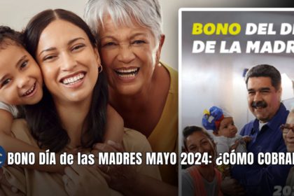 BONO DÍA de las MADRES MAYO 2024: ¿CÓMO COBRARLO?