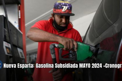 Nueva Esparta: Gasolina Subsidiada MAYO 2024 +Cronograma oficial