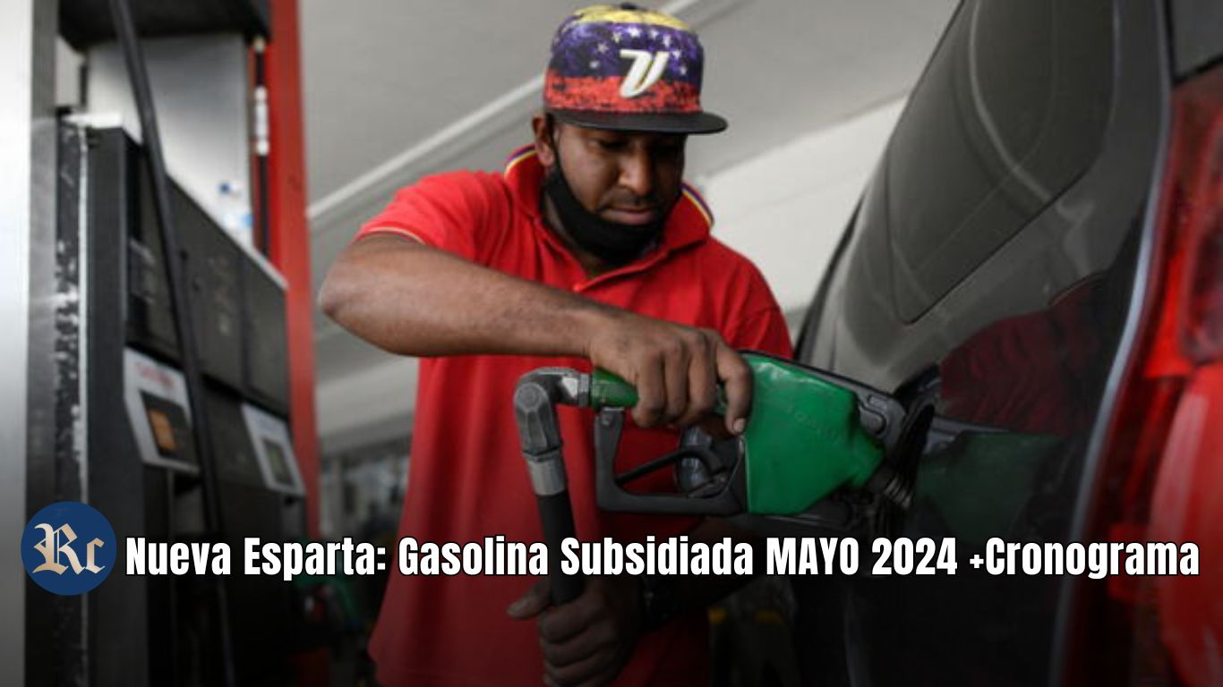 Nueva Esparta: Gasolina Subsidiada MAYO 2024 +Cronograma oficial