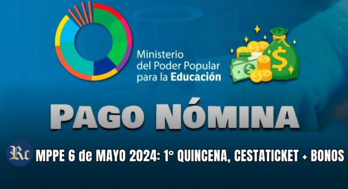 MPPE 6 de MAYO 2024: 1° QUINCENA, CESTATICKET + BONOS