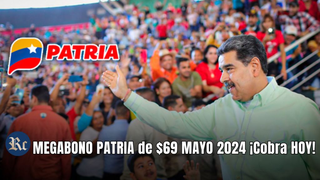 MEGABONO PATRIA de $69 MAYO 2024 ¡Cobra HOY!