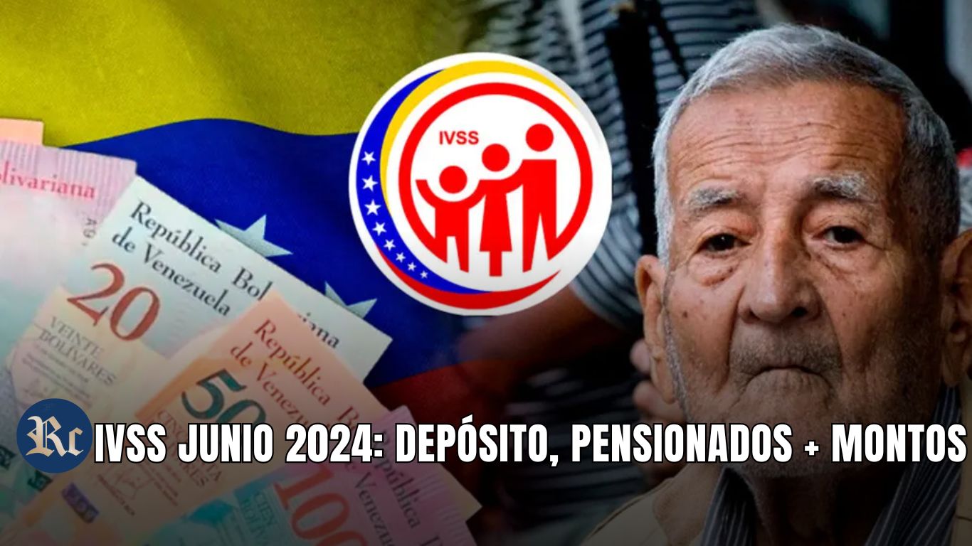 IVSS JUNIO 2024: DEPÓSITO, PENSIONADOS + MONTOS