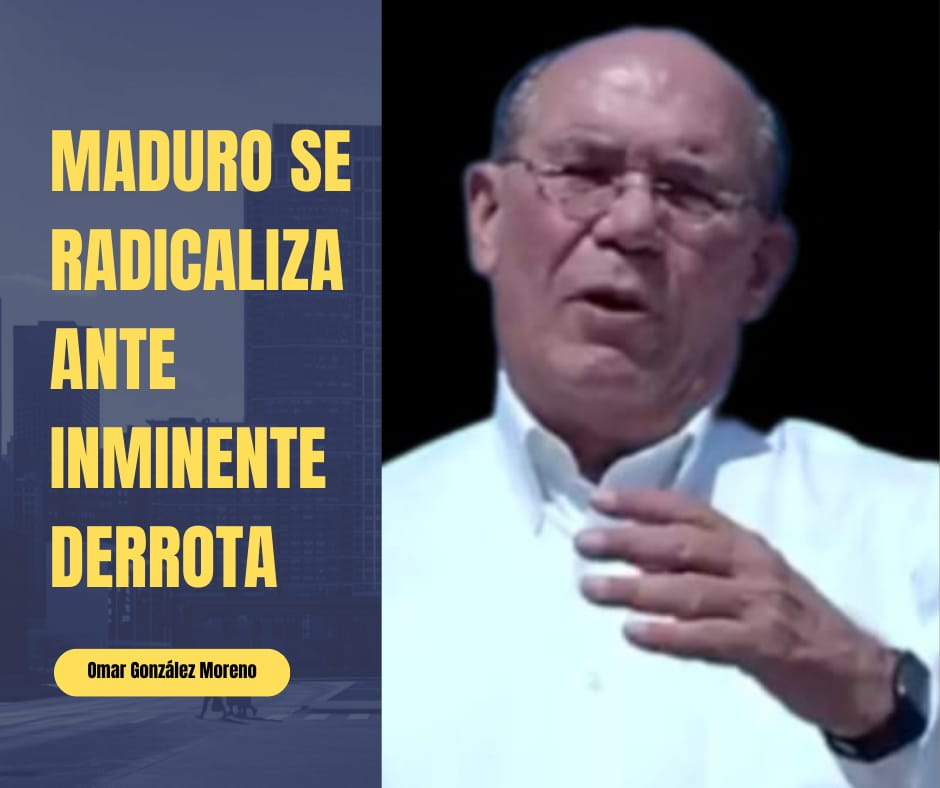 Omar González: Maduro se radicaliza ante inminente derrota