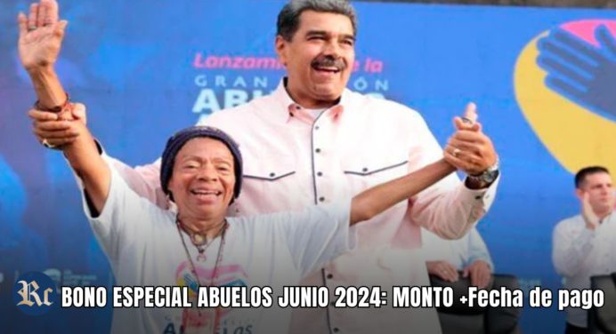 BONO ESPECIAL ABUELOS JUNIO 2024: MONTO +Fecha de pago