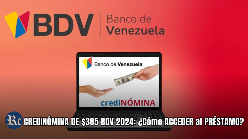 CREDINÓMINA DE $385 BDV 2024: ¿Cómo ACCEDER al PRÉSTAMO?