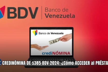 CREDINÓMINA DE $385 BDV 2024: ¿Cómo ACCEDER al PRÉSTAMO?