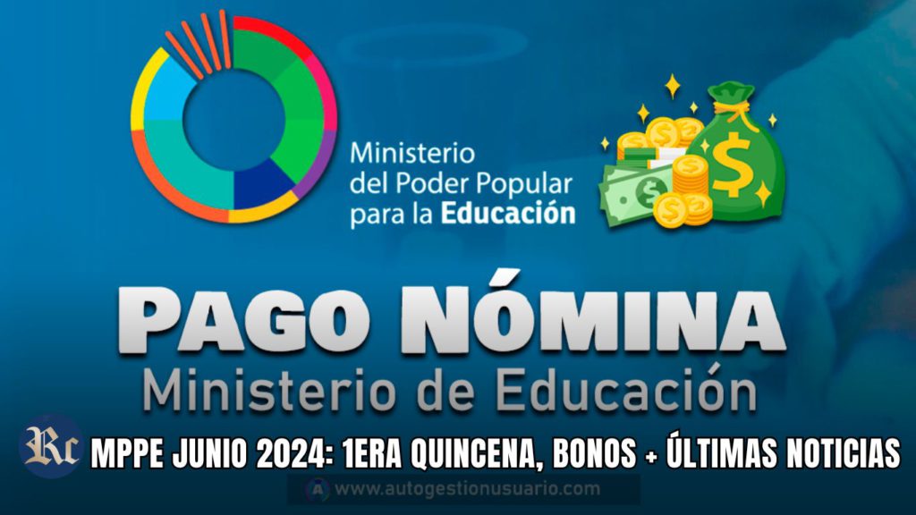 MPPE JUNIO 2024: 1ERA QUINCENA, BONOS + ÚLTIMAS NOTICIAS