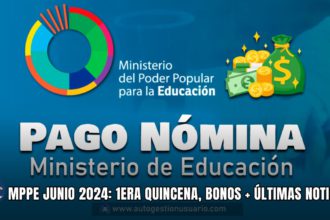 MPPE JUNIO 2024: 1ERA QUINCENA, BONOS + ÚLTIMAS NOTICIAS