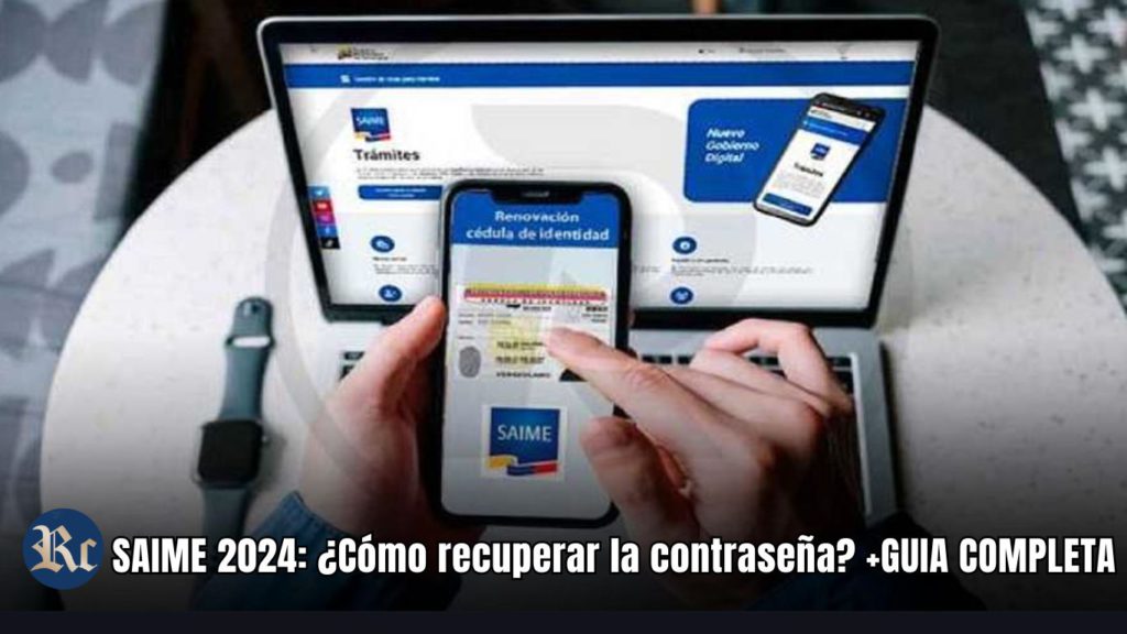 SAIME 2024: ¿Cómo recuperar la contraseña? +GUIA COMPLETA