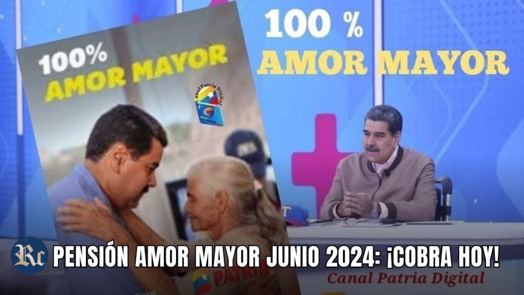 PENSIÓN AMOR MAYOR JUNIO 2024: ¡COBRA HOY!