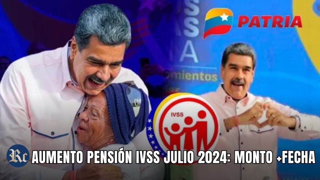 AUMENTO PENSIÓN IVSS JULIO 2024: MONTO +FECHA