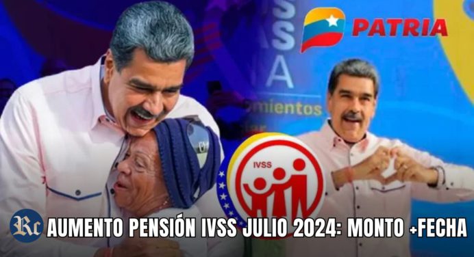 AUMENTO PENSIÓN IVSS JULIO 2024: MONTO +FECHA