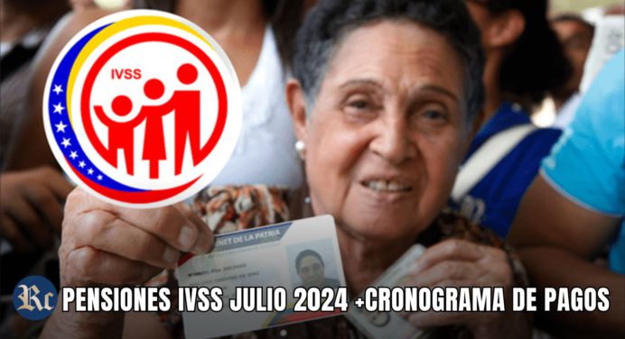 PENSIONES IVSS JULIO 2024 +CRONOGRAMA DE PAGOS