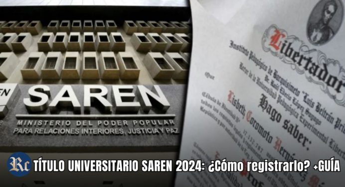 TÍTULO UNIVERSITARIO SAREN 2024: ¿Cómo registrarlo? +GUÍA