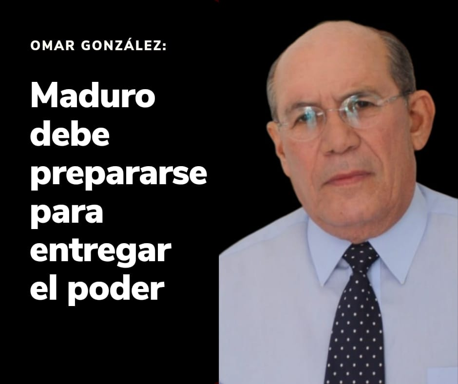 Omar González: Maduro debe prepararse para entregar el poder