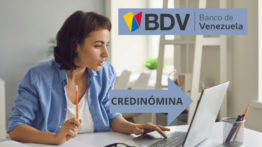 PRÉSTAMO BDV 2024 CREDINÓMINA: ¿Cómo ACCEDER en 5 pasos?