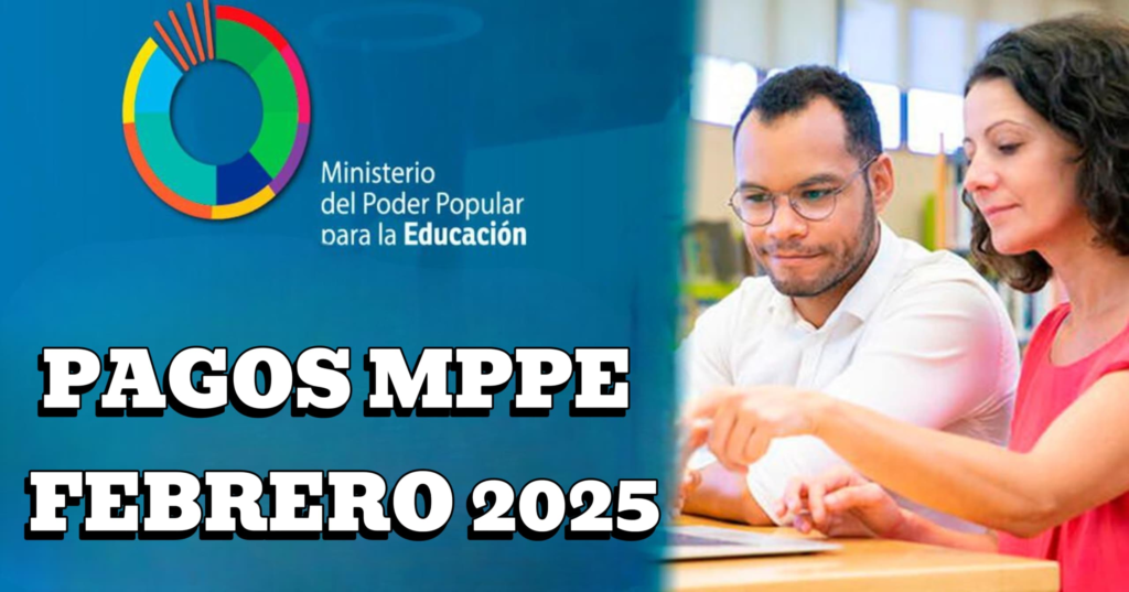 Pagos MPPE febrero 2025: Bono de Guerra, quincena y Cestaticket hoy 24 de febrero