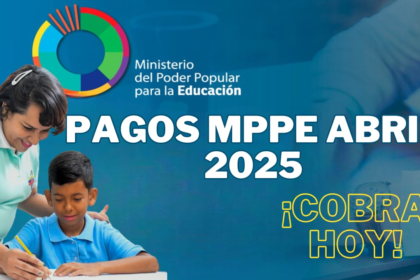 BUENAS NOTICIAS MPPE: Aumento en Pagos HOY (15 Abr) ¡Entérate!