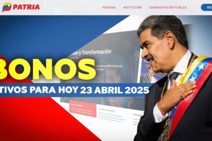 ¡BONO CONFIRMADO HOY #23Abr! Activo en el Sistema Patria: ¡No te Quedes Sin Cobrar!