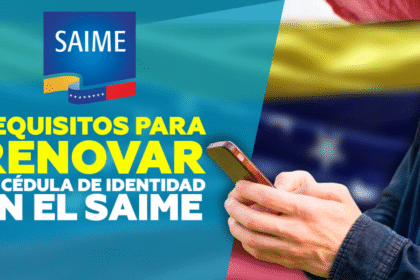 Cómo Renovar tu Cédula de Identidad en el Saime: Requisitos y Paso a Paso 2025